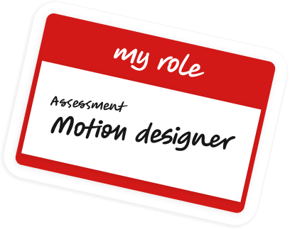My role: motion designer, assessment